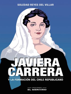 cover image of Javiera Carrera. Y la formación del Chile republicano